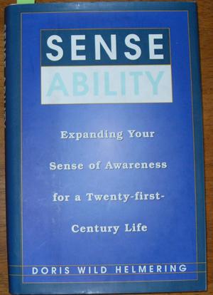 Sense Ability: Expanding Your Sense of Awareness for a twenty-first-Century Life
