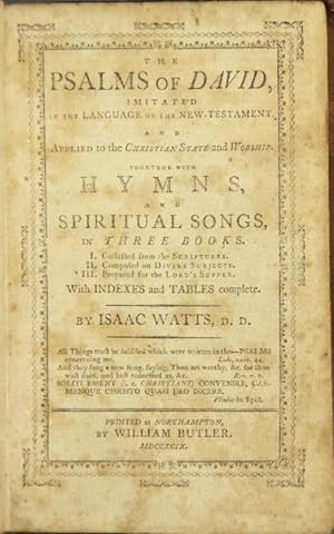 The Psalms of David, imitated in the language of the New Testament. And applied to the Christian ...