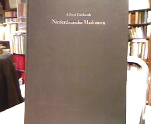 Niederdeutsche Madonnen. Ein Bilderwerk mit 120 Tafeln von Alfred Ehrhardt beschrieben von Hans W...