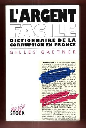 L'argent Facile : Dictionnaire De La Corruption En France