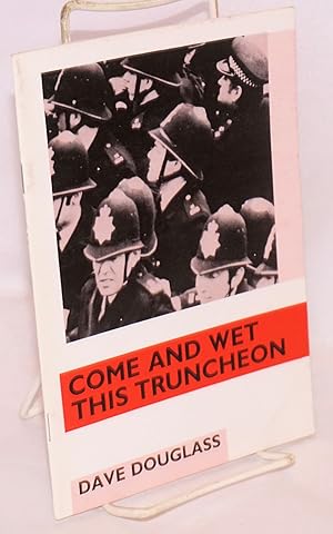 Come and wet this truncheon; [cover title], the role of the police in the coal strike of 1984/1985