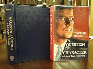 A QUESTION OF CHARACTER, a Life of John F. Kennedy