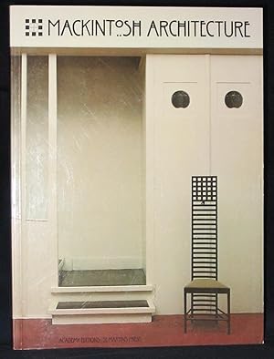 Mackintosh Architecture : The Complete Buildings and Selected Projects