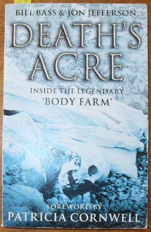 Death's Acre: Inside the Legendary Body Farm