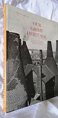 Our Grimy Heritage: A Fully Illustrated Study of the Factory Chimney in Britain