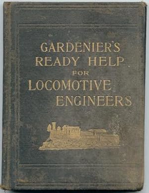 Gardenier's Ready Help for Locomotive Engineers: Being an Educational Chart for Locomotive Fireme...