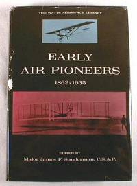 Early Air Pioneers 1862-1935 : The Watts Aerospace Library Series