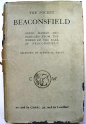 The Pocket Beaconsfield : Being Maxims and Passages from the Works of the Earl of Beaconsfield