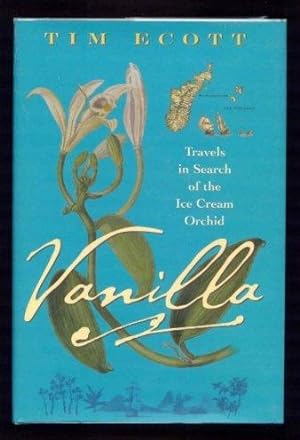 Vanilla : Travels in Search of the Ice Cream Orchid