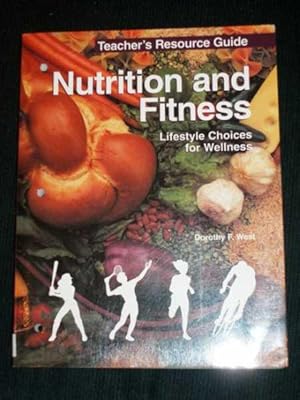 Nutrition and Fitness: Lifestyle Choices for Wellness (Teacher's Resource Guide)