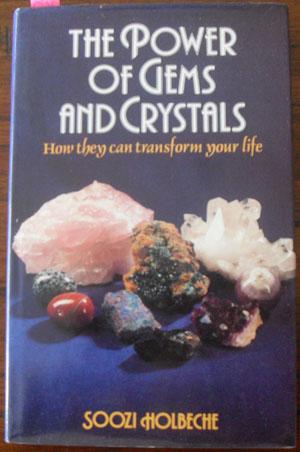 Power of Gems and Crystals, The: How They Can Transform Your Life