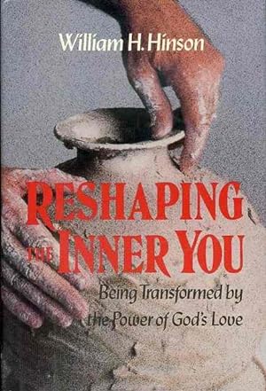 Reshaping the Inner You: Being Transformed by the Power of God's Love