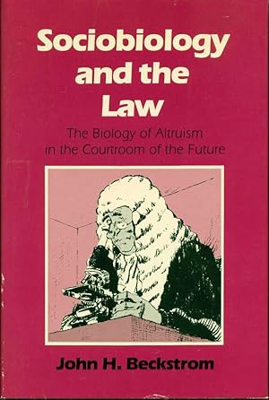 Sociobiology and the Law: The Biology of Altrusium in the Courtroom of the Future