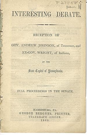 INTERESTING DEBATE. RECEPTION OF GOV. ANDREW JOHNSON, OF TENNESSEE, AND EX-GOV. WRIGHT, OF INDIAN...