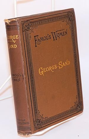 George Sand: along with George Sand by Justin McCarthy, reprinted from The Galaxy for May, 1870
