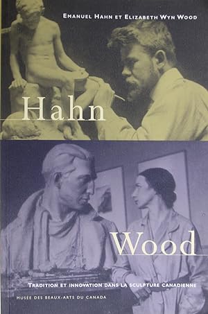 Emanuel Hahn Et Elizabeth Wyn Wood : Tradition Et Innovation Dans la Sculpture Canadienne