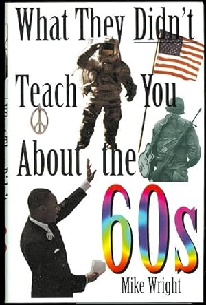 WHAT THEY DIDN'T TEACH YOU ABOUT THE 60s.