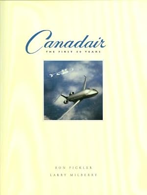 CANADAIR: THE FIRST 50 YEARS.
