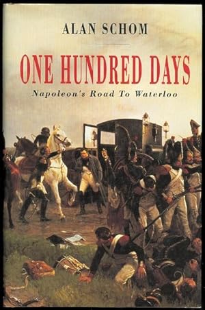 ONE HUNDRED DAYS: NAPOLEON'S ROAD TO WATERLOO.