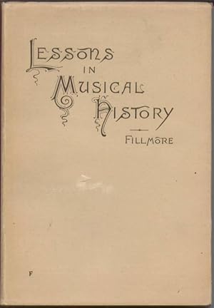 Lessons in Musical History : A Comprehensive Outline for Schools and Conservatories