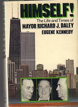 Himself! The Life and Times of Mayor Richard J. Daley