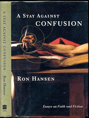A STAY AGAINST CONFUSION. Essays on Faith and Fiction. Signed by author
