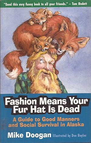 Fashion Means Your Fur Hat is Dead: A Guide to Good Manners and Social Survival in Alaska