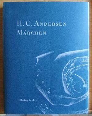 Märchen. Hans Christian Andersen. [Die Sammlung gab Grit-Uta Müller-Göhring heraus]