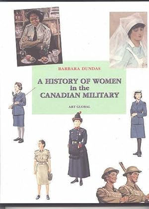 A HISTORY OF WOMEN IN THE CANADIAN MILITARY.
