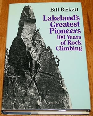 Lakeland's Greatest Pioneers. 100 Years of Rock Climbing.