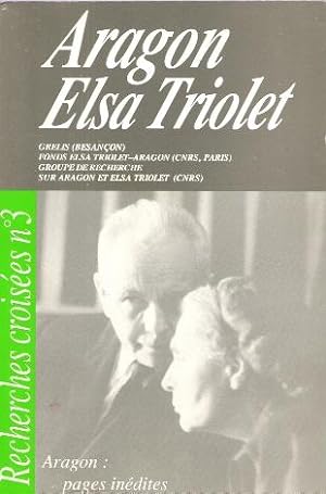 Recherches Croisées 3 : Aragon / Elsa Triolet . Avec Un tiré à Part De Lionel Follet et Un tiré à...