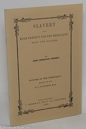 Slavery; the mere pretext for the rebellion; not its cause. Andrew Jackson's prophecy in 1833. Hi...