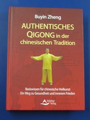 Authentisches Qi-Gong in der chinesischen Tradition. Basiswissen für chinesische Heilkunst. Ein W...