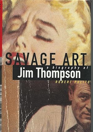 Savage Art a Biography of Jim Thompson