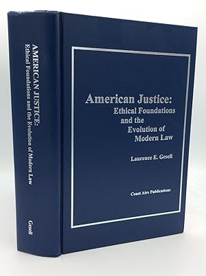 AMERICAN JUSTICE: Ethical Foundations and the Evolution of Modern Law