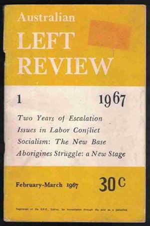 AUSTRALIAN LEFT REVIEW February - March 1967 Two Years of Escalation Issues in Labor Conflict. So...