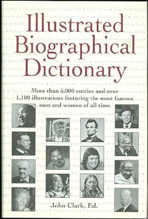 ILLUSTRATED BIOGRAPHICAL DICTIONARY. MORE THAN 5,000 ENTRIES AND OVER 1,100 PHOTOGRAPHS OF THE MO...