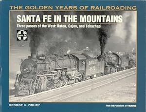 SANTA FE IN THE MOUNTAINS. THREE PASSES OF THE WEST: RATON, CAJON, AND TEHACHAPI. THE GOLDEN YEAR...