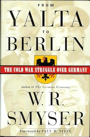 FROM YALTA TO BERLIN: THE COLD WAR STRUGGLE OVER GERMANY.