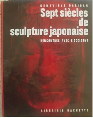 Sept siècles de sculpture japonaise. Rencontres avec l'Occident.