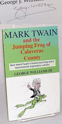 Mark Twain and the jumping frog of Calaveras County; how Mark Twain's humorous frog story launche...
