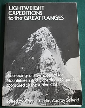 Lightweight Expeditions to the Great Ranges. Proceedings of a Symposium for Mountaineers and Expe...