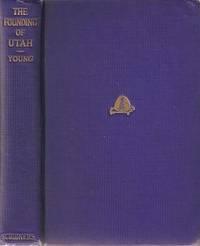 THE FOUNDING OF UTAH:; with Alterations and Additions