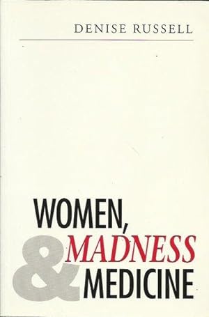 Women, Madness and Medicine