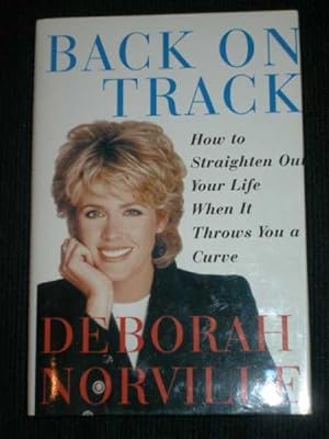 Back on Track: How to Straighten Out Your life When It Throws You a Curve