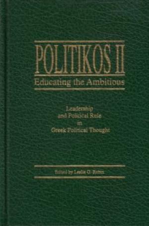 Politikos II. Educating the Ambitious. Leadership and Political Rule in Greek Political Thought.