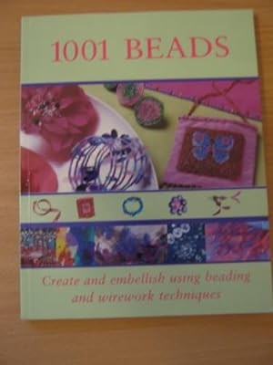 1001 Beads Create and Embellish Using Beading and Wirework Techniques