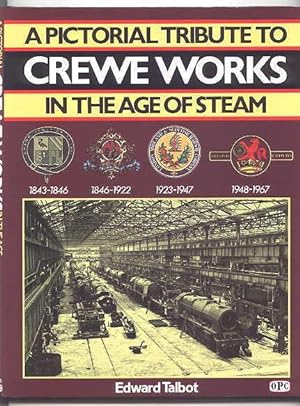 CREWE WORKS IN THE AGE OF STEAM: A PICTORIAL TRIBUTE.