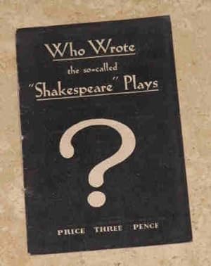 Who Wrote the so-called "Shakespeare" Plays? - Questions and Answers on This Fascinating Problem.