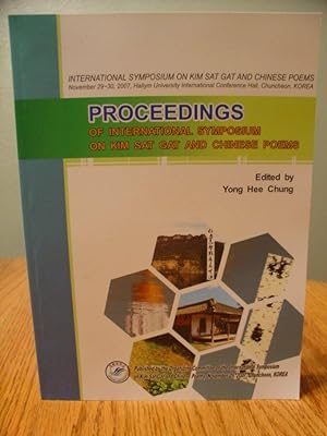 Proceedings of International Symposium on Kim Sat and Chinese Poems- November 29-30, 2007, Hallym...
